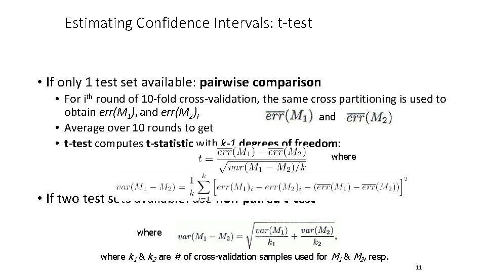 Estimating Confidence Intervals: t-test • If only 1 test set available: pairwise comparison •