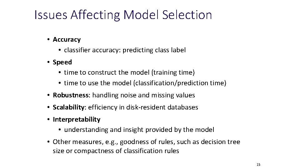Issues Affecting Model Selection • Accuracy • classifier accuracy: predicting class label • Speed
