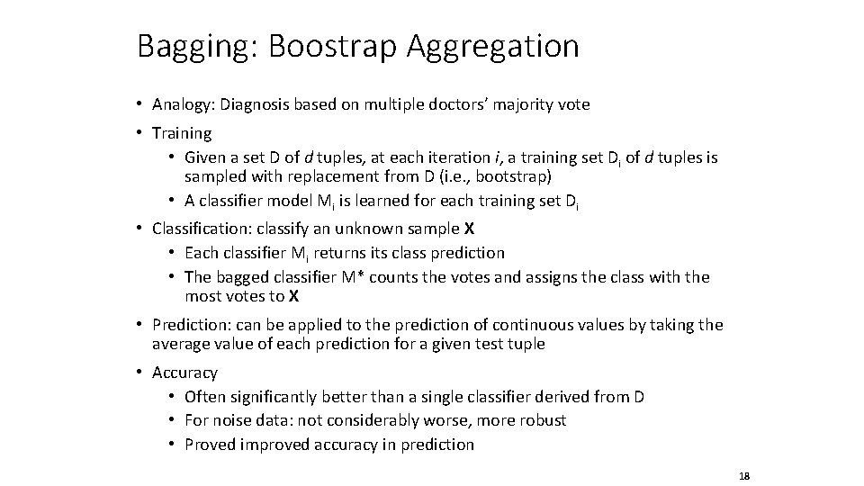 Bagging: Boostrap Aggregation • Analogy: Diagnosis based on multiple doctors’ majority vote • Training