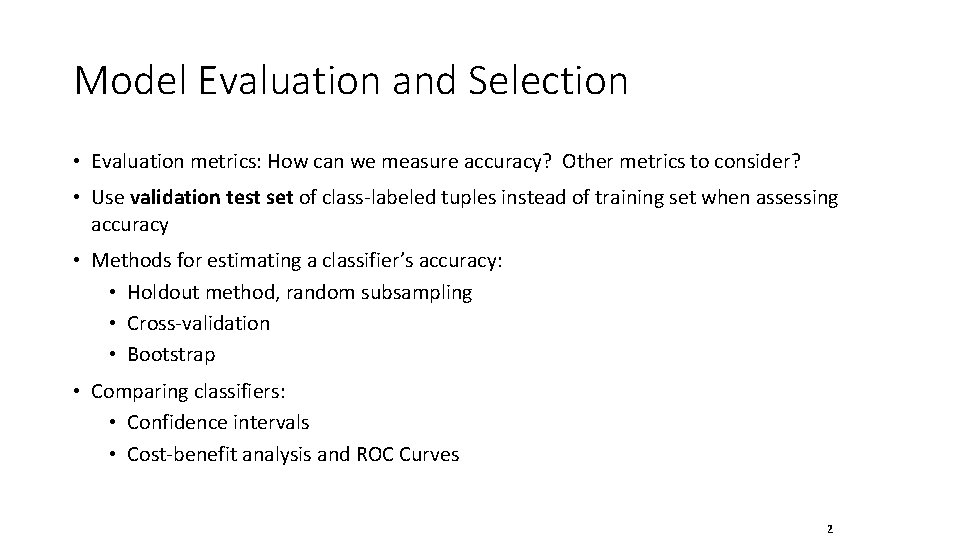Model Evaluation and Selection • Evaluation metrics: How can we measure accuracy? Other metrics