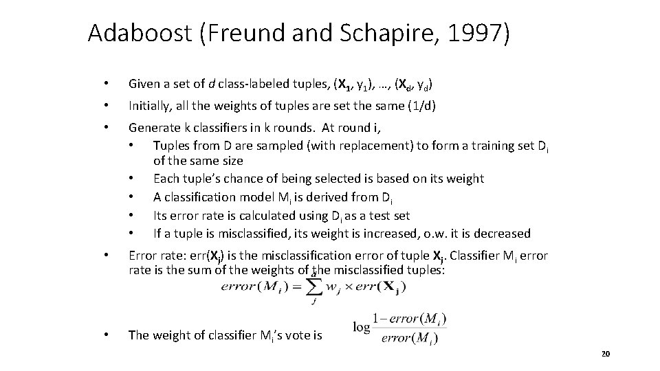 Adaboost (Freund and Schapire, 1997) • Given a set of d class-labeled tuples, (X