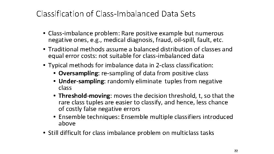 Classification of Class-Imbalanced Data Sets • Class-imbalance problem: Rare positive example but numerous negative