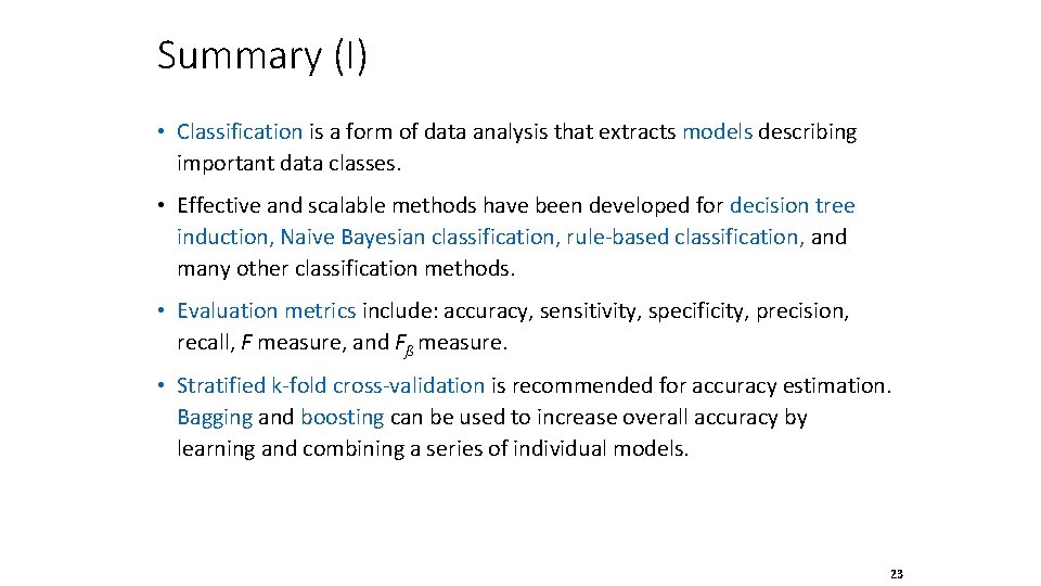 Summary (I) • Classification is a form of data analysis that extracts models describing