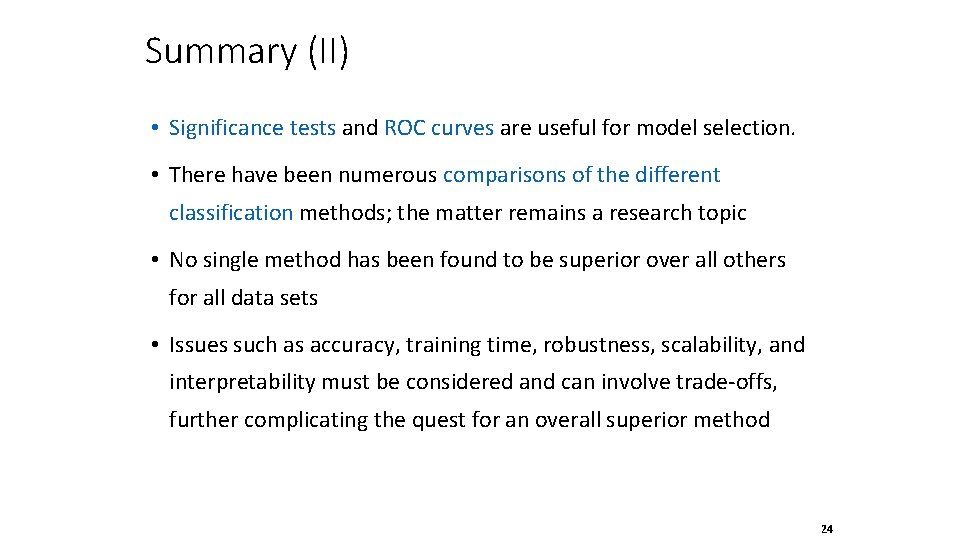 Summary (II) • Significance tests and ROC curves are useful for model selection. •