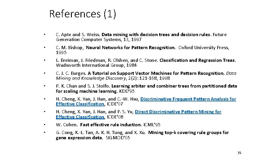 References (1) • C. Apte and S. Weiss. Data mining with decision trees and