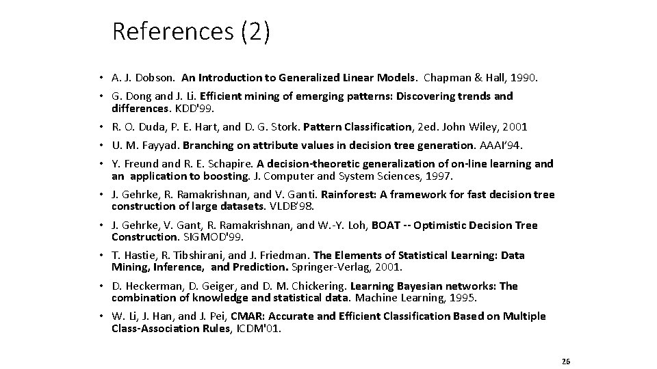 References (2) • A. J. Dobson. An Introduction to Generalized Linear Models. Chapman &
