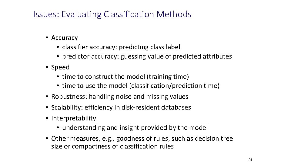 Issues: Evaluating Classification Methods • Accuracy • classifier accuracy: predicting class label • predictor