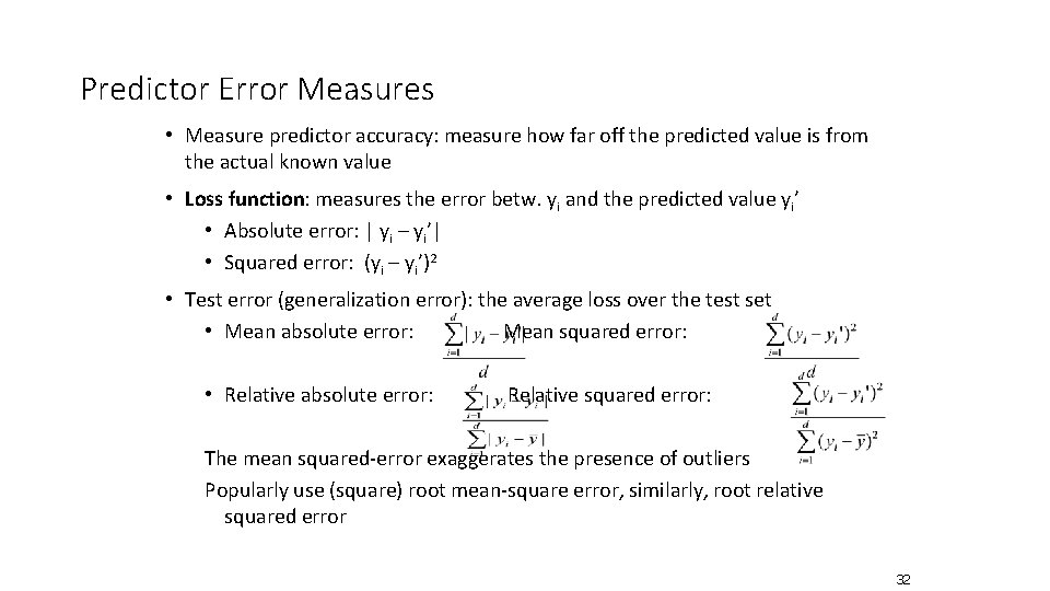 Predictor Error Measures • Measure predictor accuracy: measure how far off the predicted value