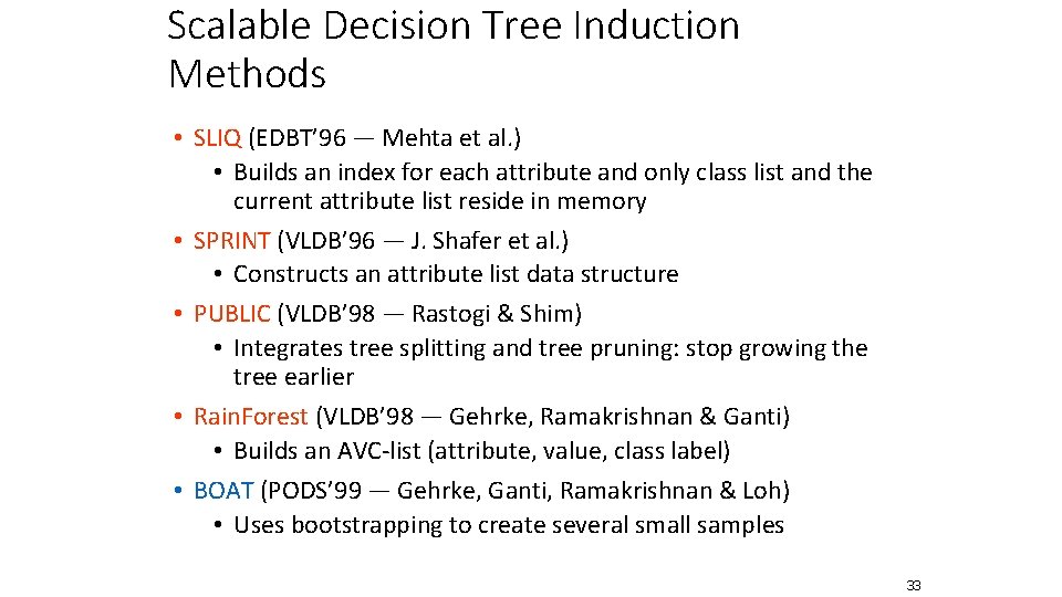 Scalable Decision Tree Induction Methods • SLIQ (EDBT’ 96 — Mehta et al. )