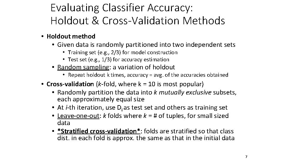 Evaluating Classifier Accuracy: Holdout & Cross-Validation Methods • Holdout method • Given data is