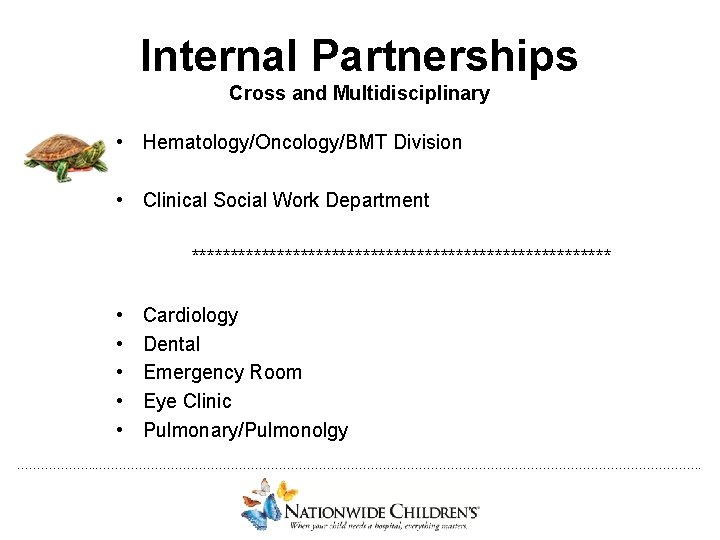 Internal Partnerships Cross and Multidisciplinary • Hematology/Oncology/BMT Division • Clinical Social Work Department ***************************