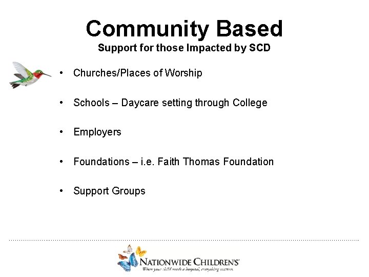 Community Based Support for those Impacted by SCD • Churches/Places of Worship • Schools