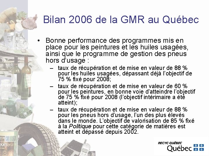 Bilan 2006 de la GMR au Québec • Bonne performance des programmes mis en Bilan 2006 de la GMR au Québec • Bonne performance des programmes mis en