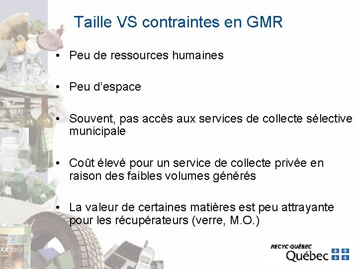 Taille VS contraintes en GMR • Peu de ressources humaines • Peu d’espace • Taille VS contraintes en GMR • Peu de ressources humaines • Peu d’espace •