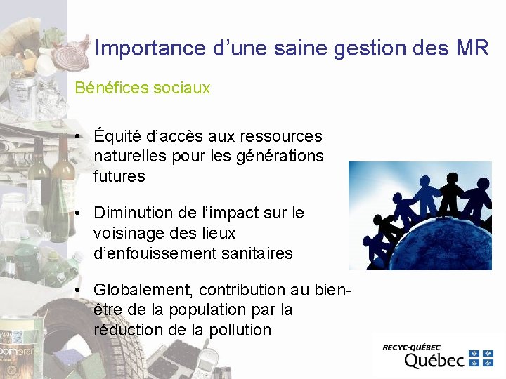 Importance d’une saine gestion des MR Bénéfices sociaux • Équité d’accès aux ressources naturelles Importance d’une saine gestion des MR Bénéfices sociaux • Équité d’accès aux ressources naturelles