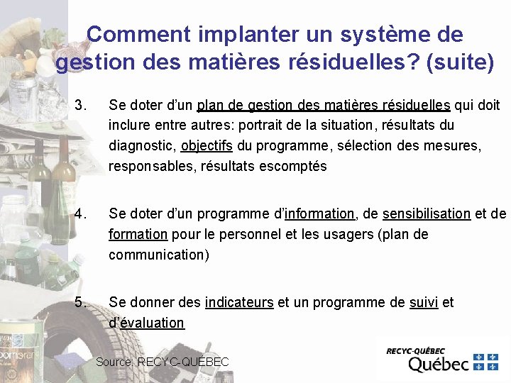 Comment implanter un système de gestion des matières résiduelles? (suite) 3. Se doter d’un Comment implanter un système de gestion des matières résiduelles? (suite) 3. Se doter d’un