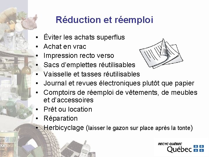 Réduction et réemploi • • Éviter les achats superflus Achat en vrac Impression recto Réduction et réemploi • • Éviter les achats superflus Achat en vrac Impression recto
