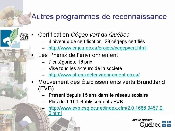 Autres programmes de reconnaissance • Certification Cégep vert du Québec – 4 niveaux de Autres programmes de reconnaissance • Certification Cégep vert du Québec – 4 niveaux de