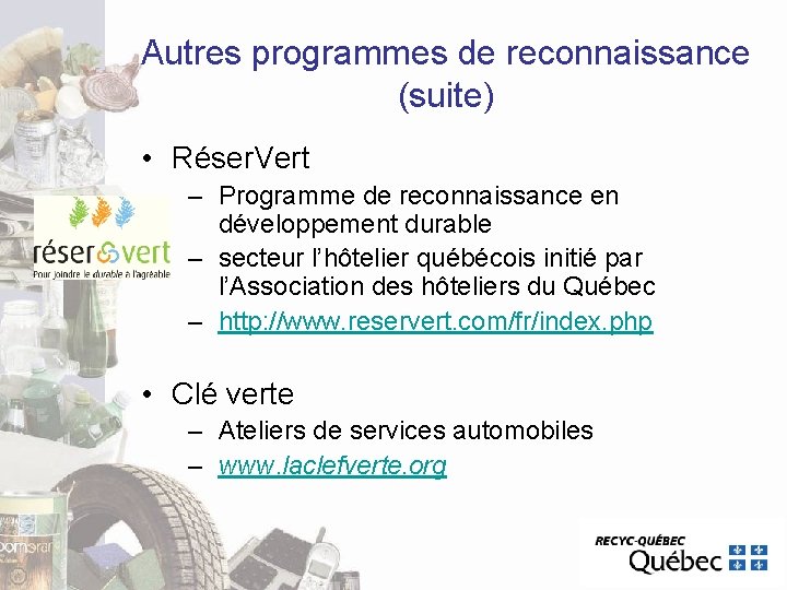 Autres programmes de reconnaissance (suite) • Réser. Vert – Programme de reconnaissance en développement Autres programmes de reconnaissance (suite) • Réser. Vert – Programme de reconnaissance en développement