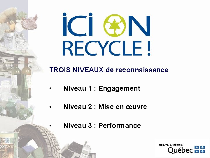 TROIS NIVEAUX de reconnaissance • Niveau 1 : Engagement • Niveau 2 : Mise TROIS NIVEAUX de reconnaissance • Niveau 1 : Engagement • Niveau 2 : Mise