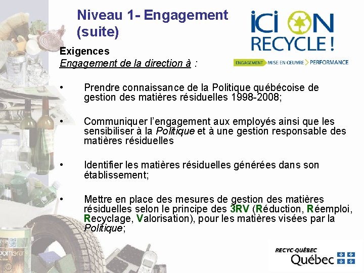 Niveau 1 - Engagement (suite) Exigences Engagement de la direction à : • Prendre Niveau 1 - Engagement (suite) Exigences Engagement de la direction à : • Prendre