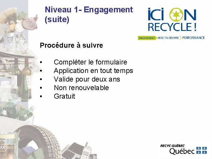 Niveau 1 - Engagement (suite) Procédure à suivre • • • Compléter le formulaire Niveau 1 - Engagement (suite) Procédure à suivre • • • Compléter le formulaire