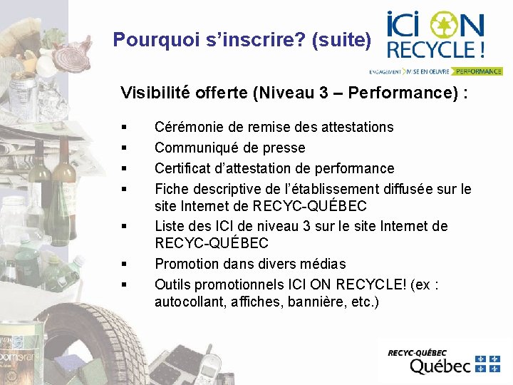 Pourquoi s’inscrire? (suite) Visibilité offerte (Niveau 3 – Performance) : § § § § Pourquoi s’inscrire? (suite) Visibilité offerte (Niveau 3 – Performance) : § § § §