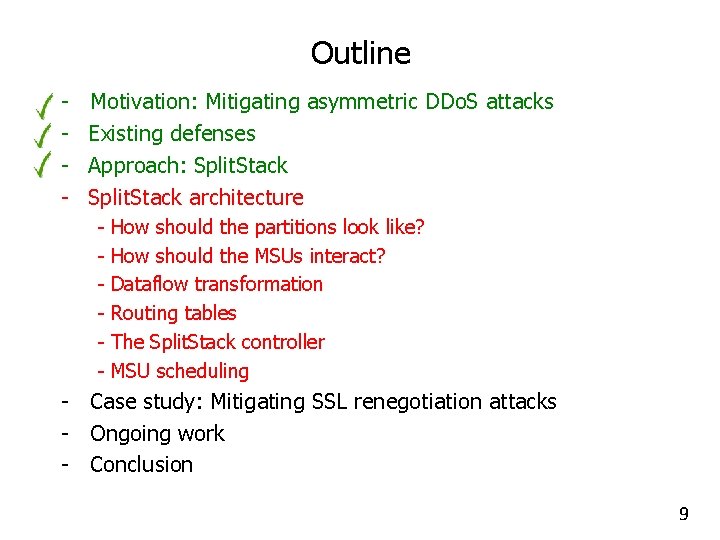 Outline - Motivation: Mitigating asymmetric DDo. S attacks Existing defenses Approach: Split. Stack architecture