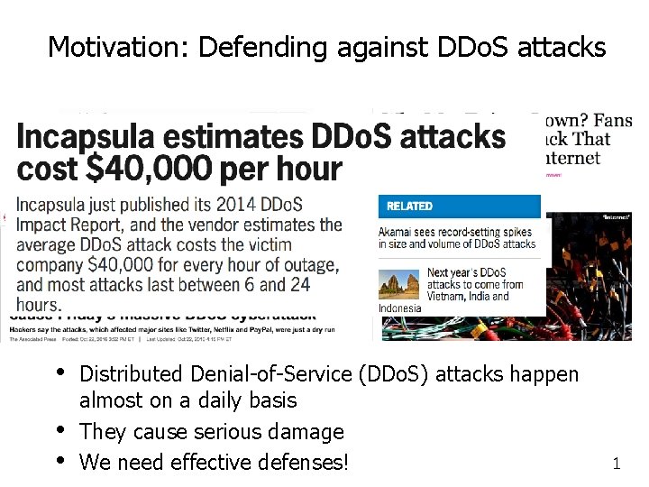 Motivation: Defending against DDo. S attacks • • • Distributed Denial-of-Service (DDo. S) attacks