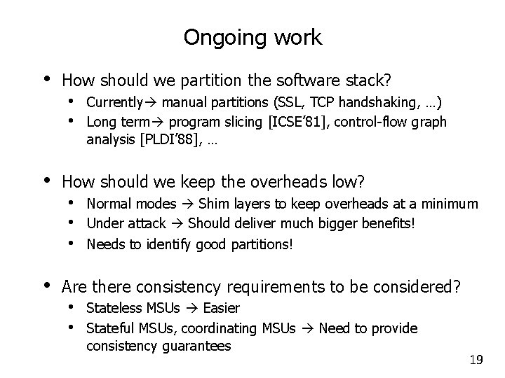 Ongoing work • • • How should we partition the software stack? • •