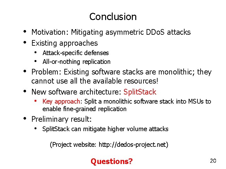 Conclusion • • • Motivation: Mitigating asymmetric DDo. S attacks Existing approaches • •