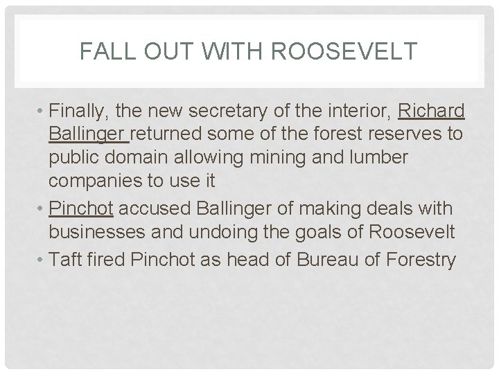 FALL OUT WITH ROOSEVELT • Finally, the new secretary of the interior, Richard Ballinger