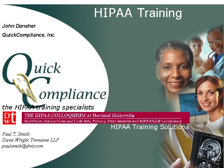 HIPAA Training John Danaher Quick. Compliance, Inc. the HIPAA training specialists Paul T. Smith