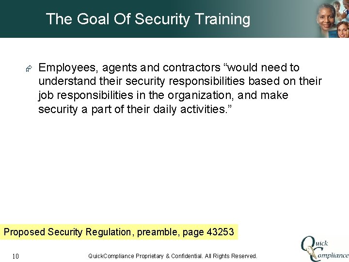 The Goal Of Security Training Æ Employees, agents and contractors “would need to understand