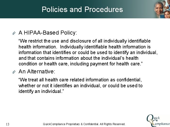 Policies and Procedures Æ A HIPAA-Based Policy: “We restrict the use and disclosure of