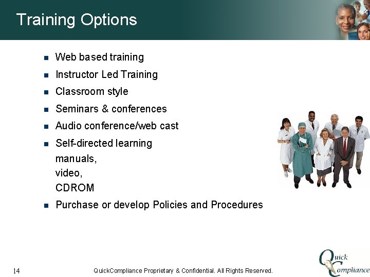 Training Options 14 n Web based training n Instructor Led Training n Classroom style