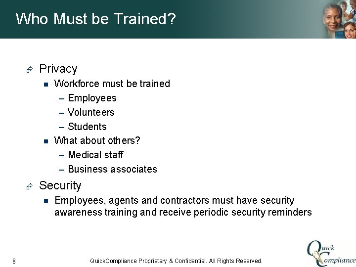 Who Must be Trained? Æ Privacy n n Æ Security n 8 Workforce must