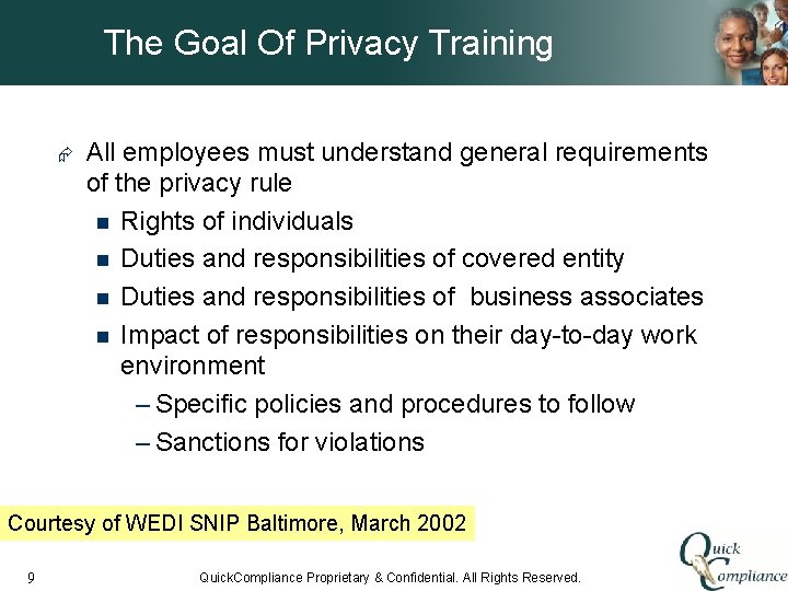 The Goal Of Privacy Training Æ All employees must understand general requirements of the