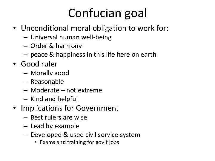 Confucian goal • Unconditional moral obligation to work for: – Universal human well-being –