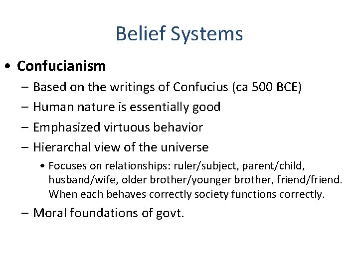 Belief Systems • Confucianism – Based on the writings of Confucius (ca 500 BCE)
