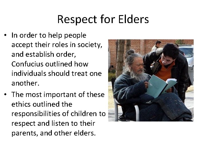 Respect for Elders • In order to help people accept their roles in society,