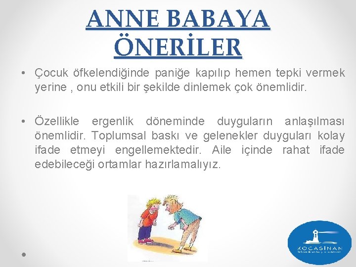 ANNE BABAYA ÖNERİLER • Çocuk öfkelendiğinde paniğe kapılıp hemen tepki vermek yerine , onu ANNE BABAYA ÖNERİLER • Çocuk öfkelendiğinde paniğe kapılıp hemen tepki vermek yerine , onu