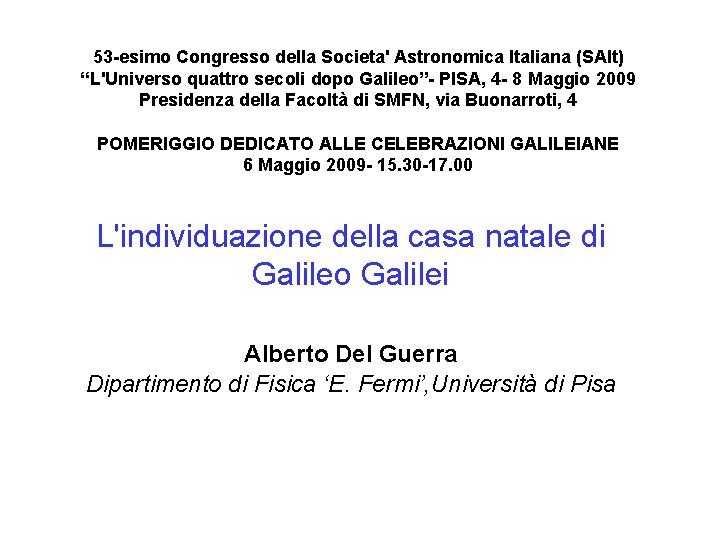 53 -esimo Congresso della Societa' Astronomica Italiana (SAIt) “L'Universo quattro secoli dopo Galileo”- PISA,