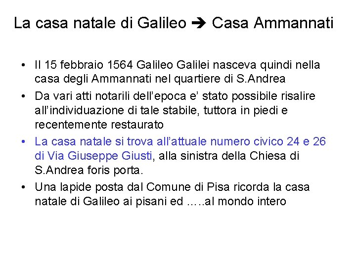 La casa natale di Galileo Casa Ammannati • Il 15 febbraio 1564 Galileo Galilei