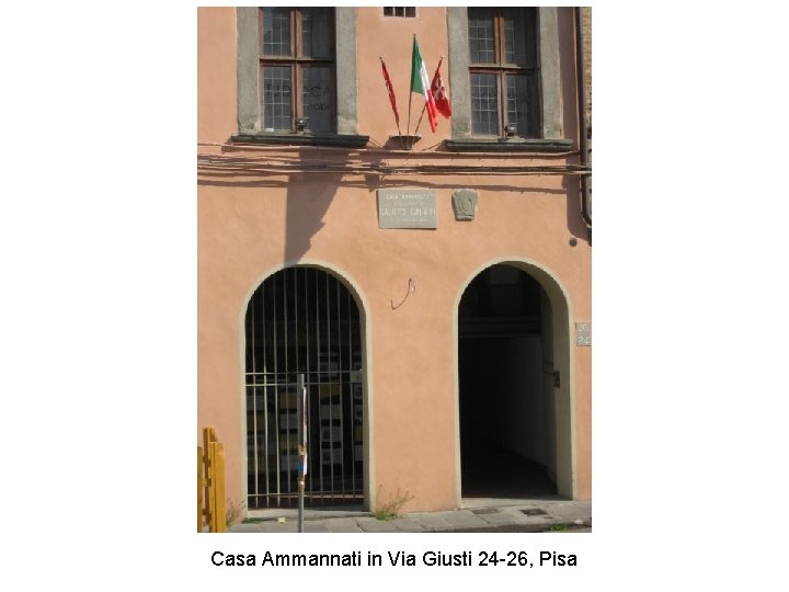 Casa Ammannati in Via Giusti 24 -26, Pisa 
