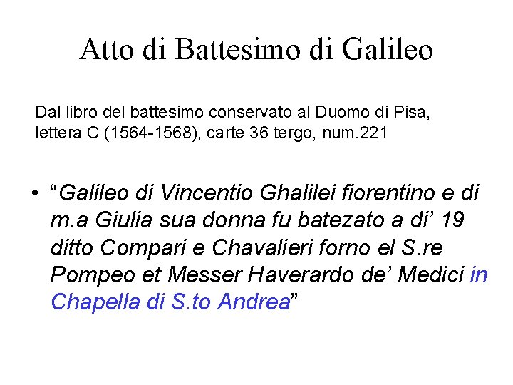Atto di Battesimo di Galileo Dal libro del battesimo conservato al Duomo di Pisa,