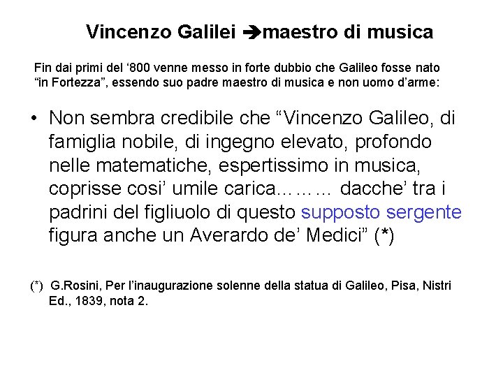 Vincenzo Galilei maestro di musica Fin dai primi del ‘ 800 venne messo in
