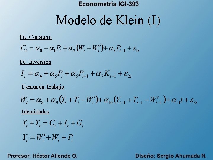 Modelo de Klein (I) Fu Consumo Fu Inversión Demanda Trabajo Identidades 