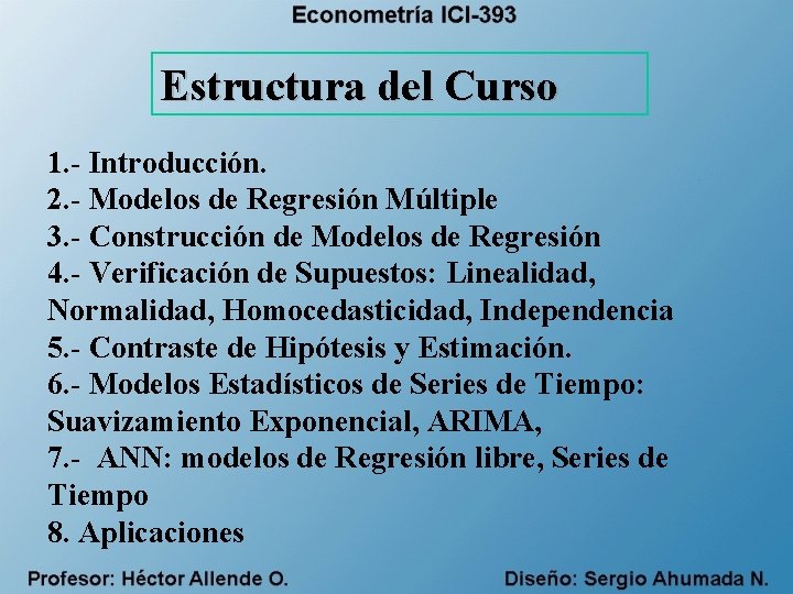 Estructura del Curso 1. - Introducción. 2. - Modelos de Regresión Múltiple 3. -