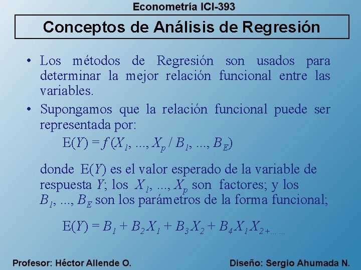 Conceptos de Análisis de Regresión • Los métodos de Regresión son usados para determinar